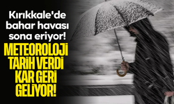 Kırıkkale'de bahar havası sona eriyor! Meteoroloji tarih verdi kar geri geliyor!