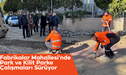 Fabrikalar Mahallesi’nde Park ve Kilit Parke Çalışmaları Sürüyor