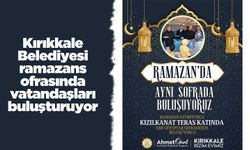 Kırıkkale Belediyesi ramazan sofrasında vatandaşları buluşturuyor