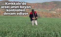 Kırıkkale’de arazi ürün beyan kontrolleri devam ediyor