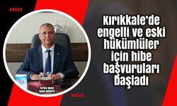 Kırıkkale’de engelli ve eski hükümlüler için hibe başvuruları başladı