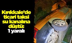 Kırıkkale’de ticari taksi su kanalına düştü: 1 yaralı
