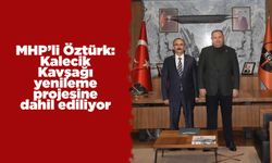 MHP’li Öztürk: Kalecik Kavşağı yenileme projesine dahil ediliyor
