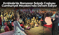Kırıkkale’de Ramazan Sokağı Coşkusu Cumhuriyet Meydanı’nda Devam Ediyor