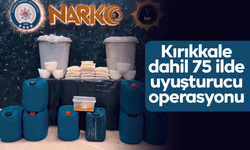 Kırıkkale dahil 75 ilde uyuşturucu operasyonu