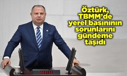 Öztürk, TBMM’de yerel basınının sorunlarını gündeme taşıdı