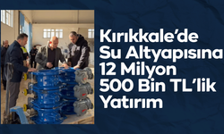 Kırıkkale’de Su Altyapısına 12 Milyon 500 Bin TL’lik Yatırım