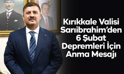Vali Sarıibrahim’den 6 Şubat Depremleri İçin Anma Mesajı