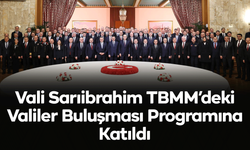 Vali Sarıibrahim TBMM’deki Valiler Buluşması Programına Katıldı