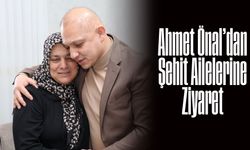 Ahmet Önal’dan Şehit Ailelerine Ziyaret