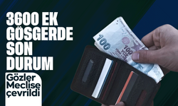 3600 ek göstergede yeni dönem beklentisi: Gözler Meclis’e çevrildi