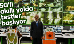 5G'li akıllı yolda testler başlıyor