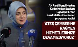 AK Parti Genel Merkez Kadın Kolları Başkanı Ercan: "Ateş çemberine rağmen hizmetlerimize devam ediyoruz"