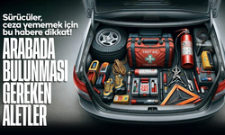 Sürücüler dikkat! Arabalarda Bulunması Gereken Aletler Nelerdir? Cezası Kaç TL?