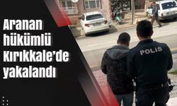 Aranan hükümlü Kırıkkale’de yakalandı