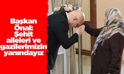 Başkan Önal: Şehit aileleri ve gazilerimizin yanındayız