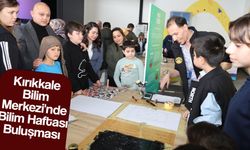 Kırıkkale Bilim Merkezi'nde Bilim Haftası Buluşması