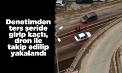 Denetimden ters şeride girip kaçtı, dron ile takip edilip yakalandı