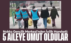 Nokta Gençlik Merkezi’nden İyilik Hareketi: 5 Aileye Umut Oldular