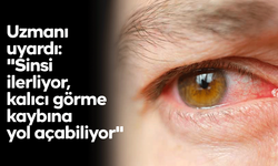 Uzmanı uyardı: "Sinsi ilerliyor, kalıcı görme kaybına yol açabiliyor"