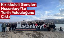 Kırıkkaleli Gençler Hasankeyf’te Tarih Yolculuğuna Çıktı