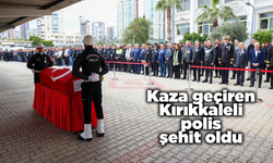 Kaza geçiren Kırıkkaleli polis şehit oldu