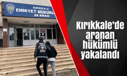 Kırıkkale’de aranan hükümlü yakalandı