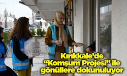 Kırıkkale’de “Komşum Projesi” ile gönüllere dokunuluyor