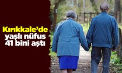 Kırıkkale’de yaşlı nüfus 41 bini aştı