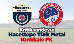 Kırıkkale’de kritik randevu: Hacettepe Türk Metal-Kırıkkale FK