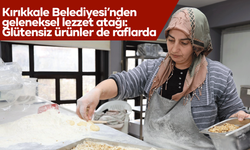 Kırıkkale Belediyesi’nden geleneksel lezzet atağı: Glütensiz ürünler de raflarda