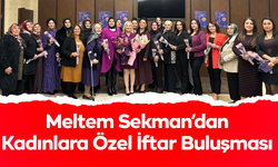 Meltem Sekman’dan Kadınlara Özel İftar Buluşması