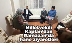 Milletvekili Kaplan’dan Ramazan’da hane ziyaretleri