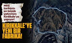 MKE TARİHİNDEKİ EN BÜYÜK YATIRIMI KIRIKKALEYE YAPIYOR: KIRIKKALE’YE YENİ BİR FABRİKA