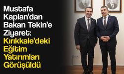 Mustafa Kaplan’dan Bakan Tekin’e Ziyaret: Kırıkkale’deki Eğitim Yatırımları Görüşüldü