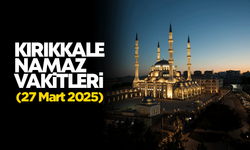 KIRIKKALE NAMAZ VAKİTLERİ 27 Mart 2026