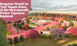 Başpınar Mevkii’ne Yeni Yaşam Alanı: 12 Bin Metrekarelik Parkın Yapımına Başlandı
