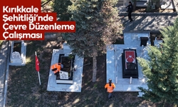 Kırıkkale Şehitliği’nde Çevre Düzenleme Çalışması