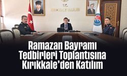 Ramazan Bayramı Tedbirleri Toplantısına Kırıkkale’den Katılım