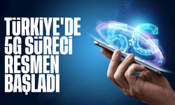 Türkiye'de 5G süreci resmen başladı