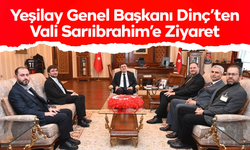 Yeşilay Genel Başkanı Dinç’ten Vali Sarıibrahim’e Ziyaret