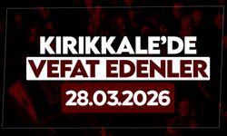 Kırıkkale’de bugün (28 Mart 2026) vefat edenler