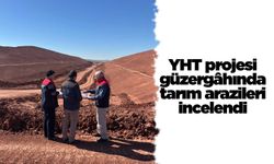 YHT projesi güzergâhında tarım arazileri incelendi