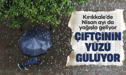Kırıkkale Nisan ayına yağışla giriyor