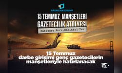 15 Temmuz darbe girişimi genç gazetecilerin manşetleriyle hatırlanacak