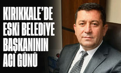 Kırıkkale’de eski belediye başkanının acı kaybı!