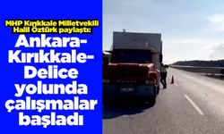 Ankara-Kırıkkale-Delice yolunda çalışmalar başladı