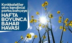 Kırıkkale’de Bahar Yüzünü Gösteriyor: Sıcaklıklar Artıyor