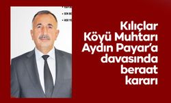 Kılıçlar Köyü Muhtarı Aydın Payar’a görevi kötüye kullanma davasında beraat kararı
