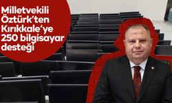 Milletvekili Öztürk’ten Kırıkkale’ye 250 bilgisayar desteği